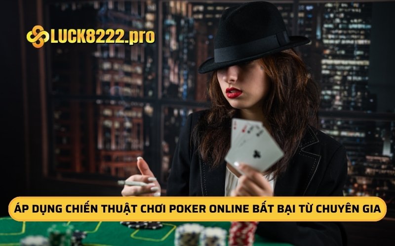 Áp dụng chiến thuật chơi poker online bất bại từ chuyên gia