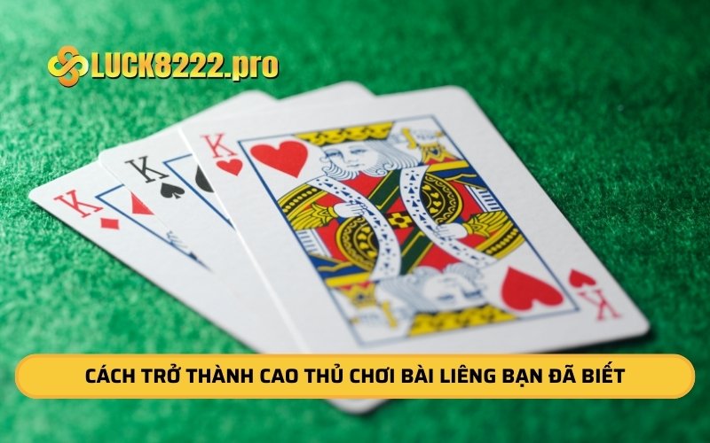 Cách trở thành cao thủ chơi Bài Liêng bạn đã biết