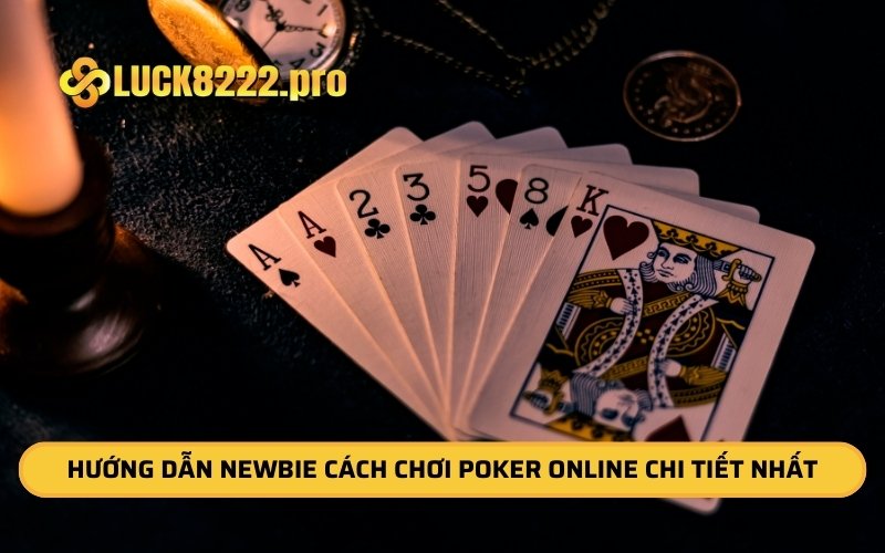 Hướng dẫn newbie cách chơi poker online chi tiết nhất