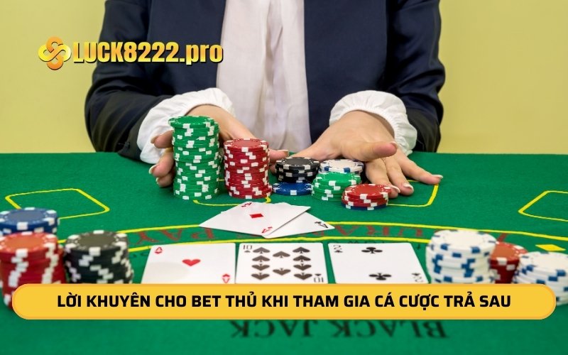 Lời khuyên cho bet thủ khi tham gia cá cược trả sau