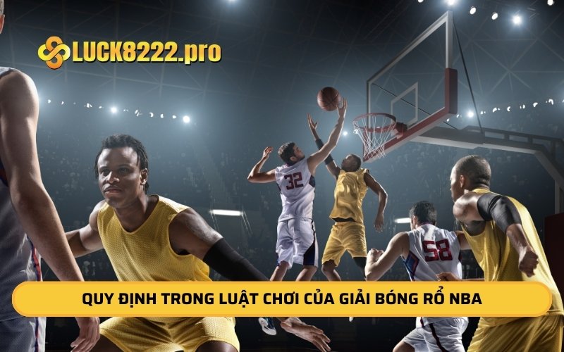 Quy định trong luật chơi của giải bóng rổ NBA