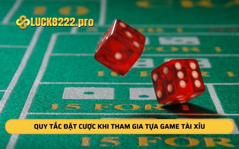 Quy tắc đặt cược khi tham gia tựa game tài xỉu 