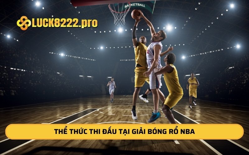 Thể thức thi đấu tại giải bóng rổ NBA