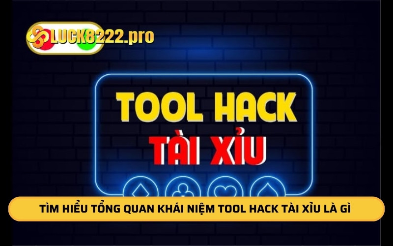 Tìm hiểu tổng quan khái niệm Tool hack tài xỉu là gì 