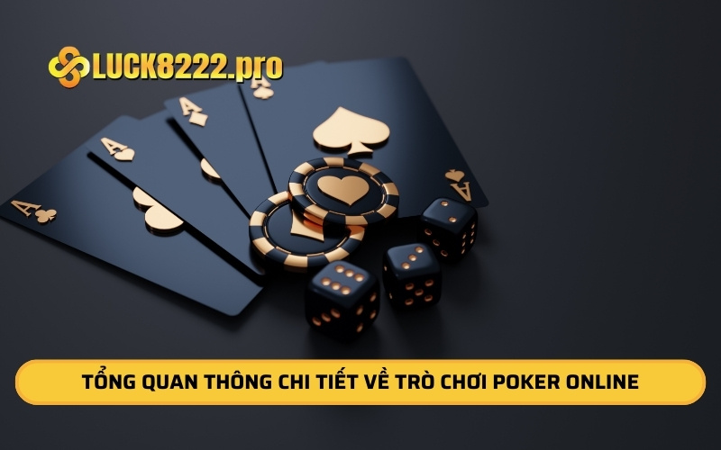 Tổng quan thông chi tiết về trò chơi poker online